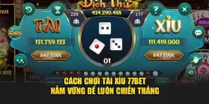 Cách Chơi Tài Xỉu 77BET- Nắm Vững Để Luôn Chiến Thắng