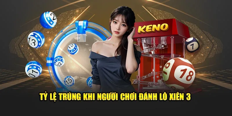 Tỷ lệ trúng khi người chơi đánh lô xiên 3 